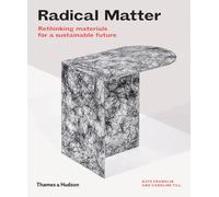Materia radicale – Ripensare i materiali per un futuro sostenibile – Thames & Hudson