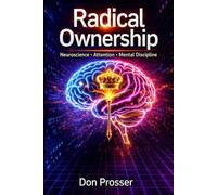 RADICAL OWNERSHIP: How Grit Silences the Default Mode Network and Starves the Engineered Simulation