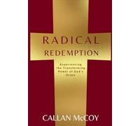 Radical Redemption: Experiencing the Transforming Power of God's Grace