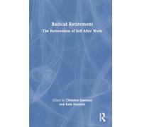 Radical Retirement: The Reinvention of Self After Work