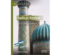 Radical Revival: The Complex Dynamics of Islam and State in Uzbekistan