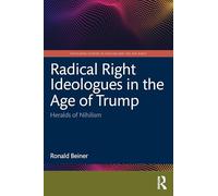 Radical Right Ideologues in the Age of Trump: Heralds of Nihilism
