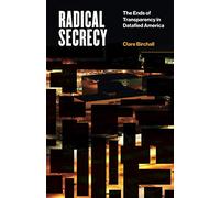 Radical Secrecy: The Ends of Transparency in Datafied America