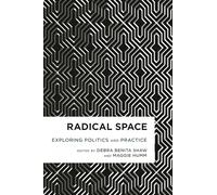 Radical Space: Exploring Politics and Practice