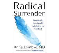 Radical Surrender: Letting Go in a World Addicted to Control