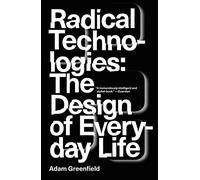 Radical Technologies: The Design of Everyday Life