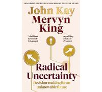 John Kay Mervyn King Radical Uncertainty (Tascabile)