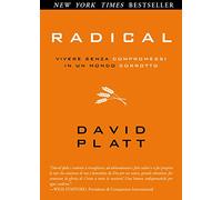 Radical. Vivere senza compromessi in un mondo corrotto