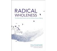 Philip Shepherd Radical Wholeness (Tascabile)
