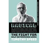 Radical Worker: The Fight for Self-Determined Work: 2