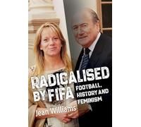 Radicalised by FIFA: Football, History and Feminism