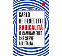 Radicalità. Il cambiamento che serve all'Italia