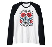 Radicalized By Basic Decency Empowerment Statement Floral Maglia con Maniche Raglan