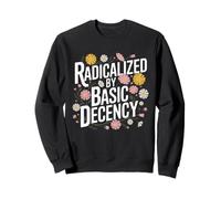 Radicalized By Basic Decency Fiori Pastello Attivismo Felpa