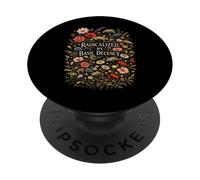 Radicalized by Basic Decency Shirt Women Floral PopSockets PopGrip Adesivo