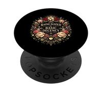Radicalized by Basic Decency Shirt Women Floral PopSockets PopGrip Adesivo
