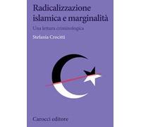 Radicalizzazione islamica e marginalità. Una lettura criminologica