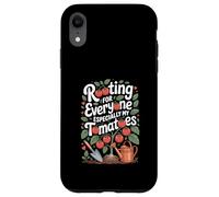 Radicare per tutti, specialmente per il giardinaggio dei miei pomodori Custodia per iPhone XR