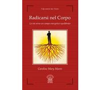 Radicarsi nel corpo. La via verso un campo energetico equilibrato
