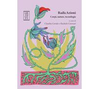 RadicAzioni. Corpi, nature, tecnologie