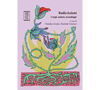 RadicAzioni. Corpi, nature, tecnologie