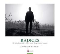 Radices. Gli ultimi mezzadri. Volti e storie di agricoltori toscani