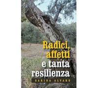 Radici, affetti e tanta resilienza