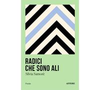 RADICI CHE SONO ALI - Samorè Silvia - 2025 - Affiori