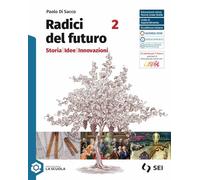 Radici del futuro. Storia idee innovazioni. Per le Scuole superiori. Con e-book. Con espansione online (Vol. 2)