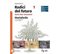 Radici del futuro. Storia idee innovazioni. Storiafacile. Per le Scuole superiori. Con e-book. Con espansione online (Vol. 1)