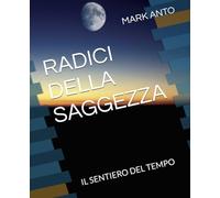 RADICI DELLA SAGGEZZA: IL SENTIERO DEL TEMPO