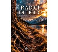 Radici di tiglio. A volte per rinascere serve il coraggio di guarire