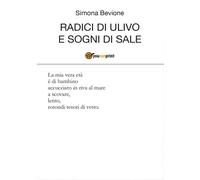 Radici di ulivo e sogni di sale di Simona Bevione, 2017, Youcanprint