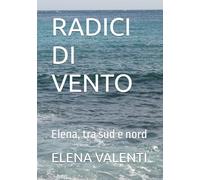 RADICI DI VENTO: Elena, tra sud e nord