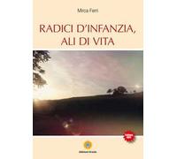 Radici d'infanzia, ali di vita