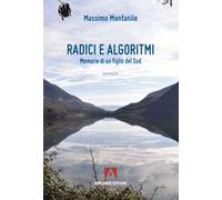 Radici e algoritmi. Memorie di un figlio del Sud