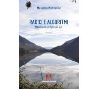 Radici e algoritmi. Memorie di un figlio del Sud