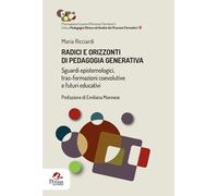 Radici e orizzonti di pedagogia generativa. Sguardi epistemologici, tras-f...