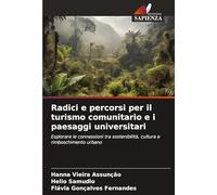 Radici e percorsi per il turismo comunitario e i paesaggi universitari: Esplorare le connessioni tra sostenibilità, cultura e rimboschimento urbano