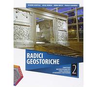 Radici geostoriche. Per le Scuole superiori. Con e-book. Con espansione online. Dall'impero romano al X secolo-Geografia generale e i continenti (Vol. 2)