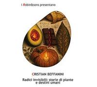 Radici invisibili: storie di piante e destini umani