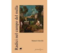 Radici nel campo del nulla - Altavilla Manuel