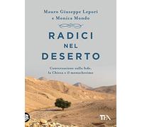 Radici nel deserto. Conversazione sulla fede, la Chiesa e il monachesimo