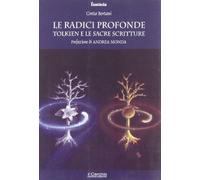 Radici profonde. Tolkien e le Sacre Scritture - Bertani Greta