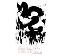 RADICI RIBELLI: giovane è la rivolta