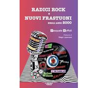 Radici rock e nuovi frastuoni negli anni 2000 - Boffoli Pasquale
