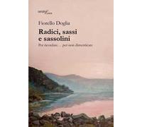 Radici, sassi e sassolini. Per ricordare... per non dimenticare