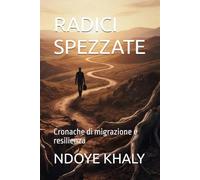 RADICI SPEZZATE: Cronache di migrazione e resilienza