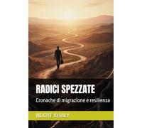 RADICI SPEZZATE: Cronache di migrazione e resilienza