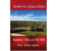 Radici tra le Pietre - Mary Pullara Agliata di Roberto Giacchino, 2021, Youcan